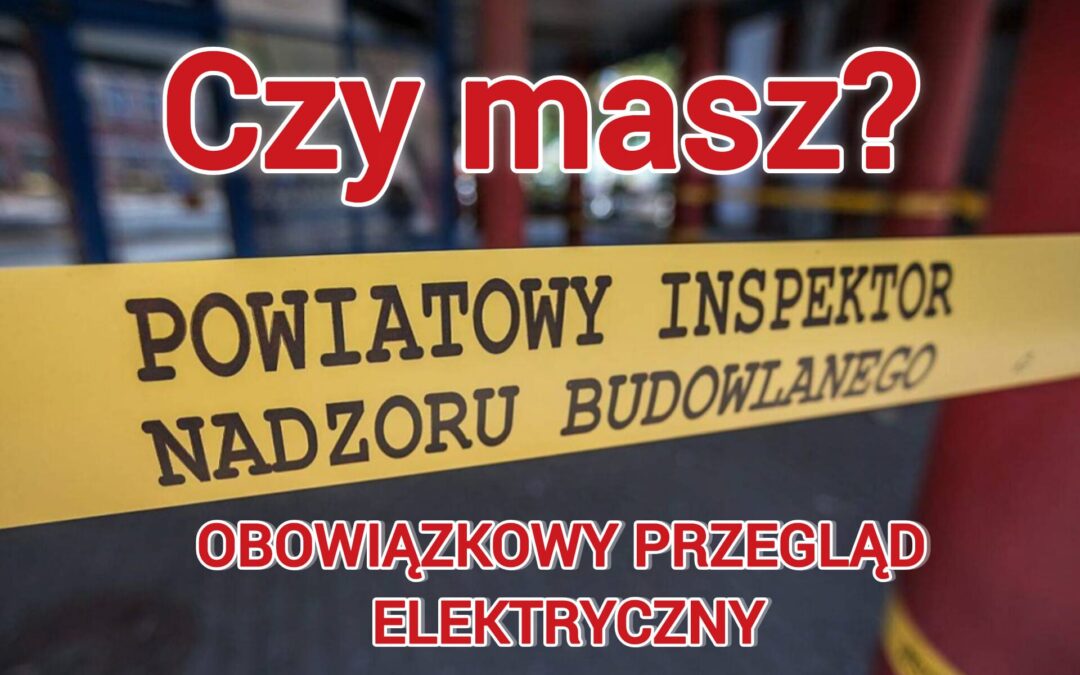 Czy Przegląd elektryczny do polisy ubezpieczeniowej jest OBOWIĄZKOWY ? – Wyjaśniamy